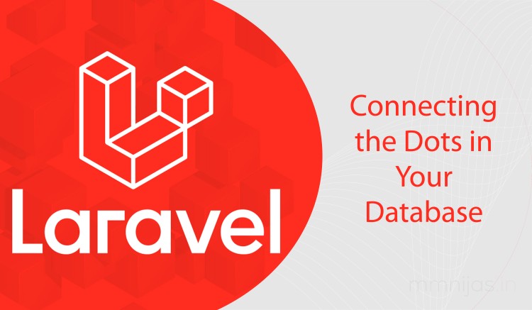 Unraveling the Magic of Laravel Relationships